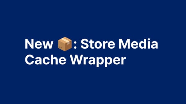New 📦: Store Media Cache Wrapper